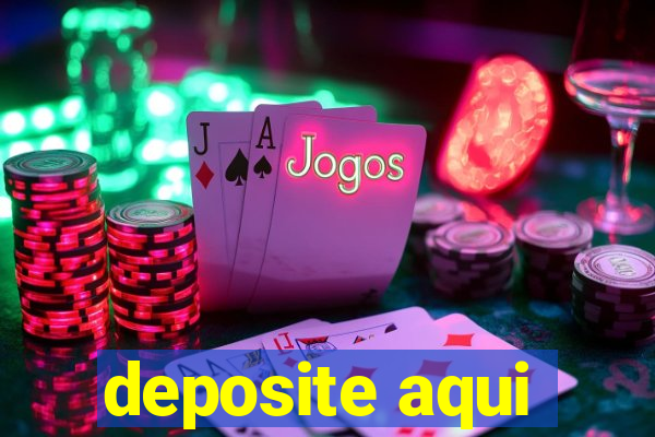 deposite aqui